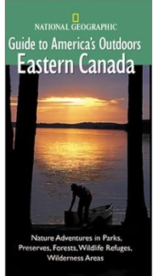 National Geographic Guide to America's Outdoors: Eastern Canada