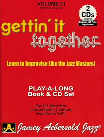 Jamey Aebersold Jazz -- Gettin' It Together, Vol 21: Learn to Improvise Like the Jazz Masters, Book & 2 CDs (Jazz Play-A-Long for All Musicians (Instrumentalists & Vocalists), Vol 21)