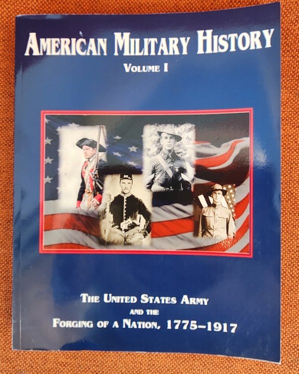 American Military History Volume 1: The United States Army and the Forging of a Nation, 1775-1917