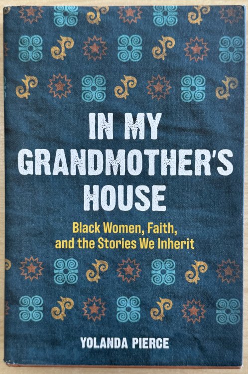 In My Grandmother's House: Black Women, Faith, and the Stories We Inherit