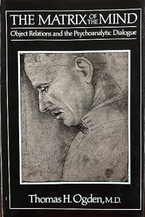 The Matrix of the Mind: Object Relations and the Psychoanalytic Dialogue