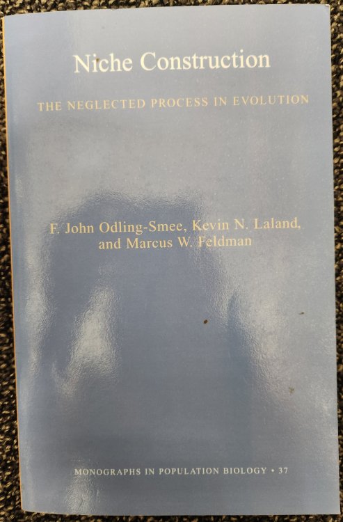 Niche Construction: The Neglected Process in Evolution (MPB-37) (Monographs in Population Biology, 37)
