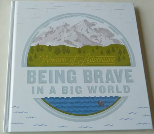 Women of Adventure Being Brave in a Big World