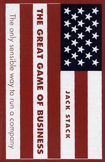 The Great Game of Business: The Only Sensible Way to Run a Company