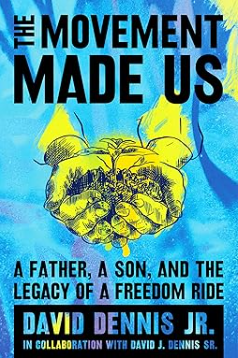 The Movement Made Us: A Father, a Son, and the Legacy of a Freedom Ride