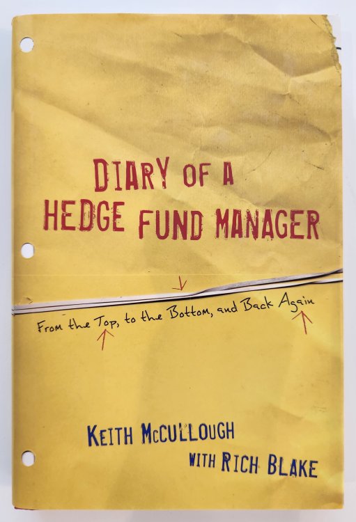 Diary of a Hedge Fund Manager: From the Top, to the Bottom, and Back Again