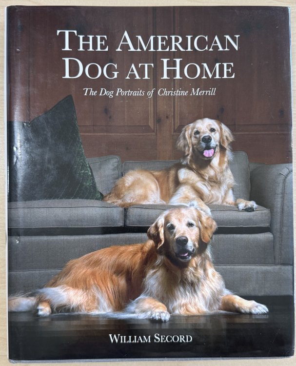 The American Dog at Home: The Dog Portraits of Christine Merrill