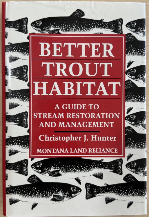 Better Trout Habitat: A Guide To Stream Restoration And Management