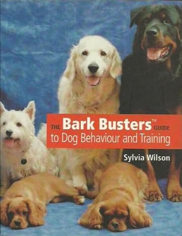 The Bark Busters Guide to Dog Behaviour and Training