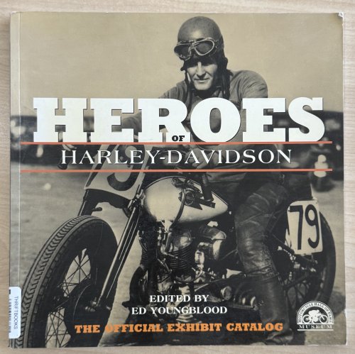 Heroes of Harley-Davidson: The Official Exhibit Catalog