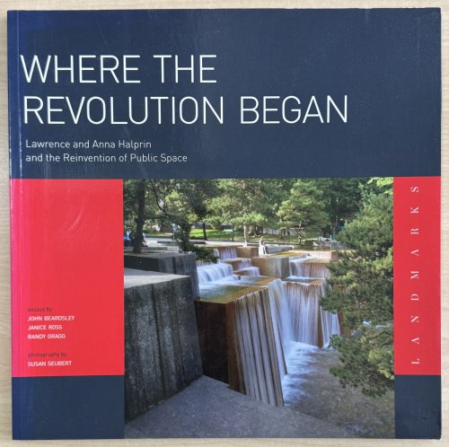 Where the Revolution Began: Lawrence Halprin and Anna Halprin and the Reinvention of Public Space