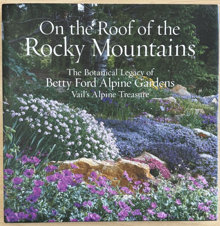 On the Roof of the Rocky Mountains: The Botanical Legacy of Betty Ford Alpine Gardens, Vail's Alpine Treasure