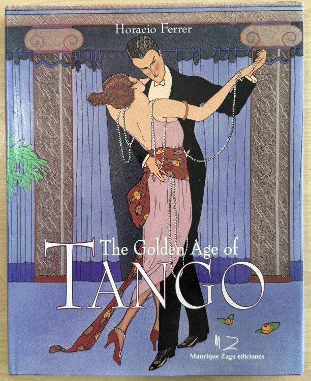 The Golden Age of Tango: An Illustrated Compendium of Its History