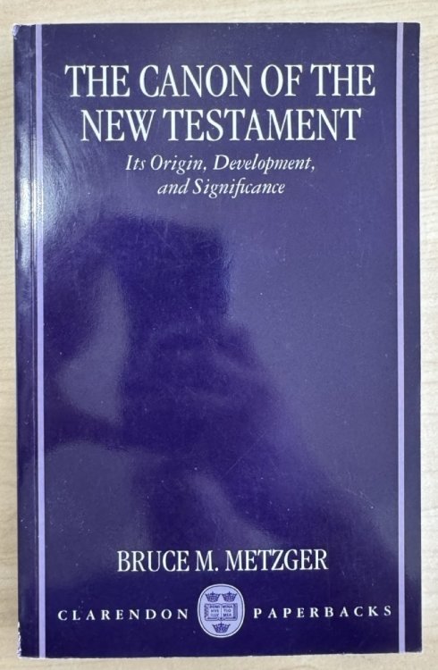 The Canon of the New Testament: Its Origin, Development, and Significance