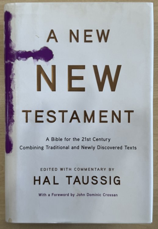 A New New Testament: A Bible for the 21st Century Combining Traditional and Newly Discovered Texts