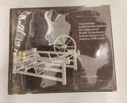 Transatlantic Industrial Revolution: The Diffusion of Textile Technologies between Britain and America, 1790-1830s
