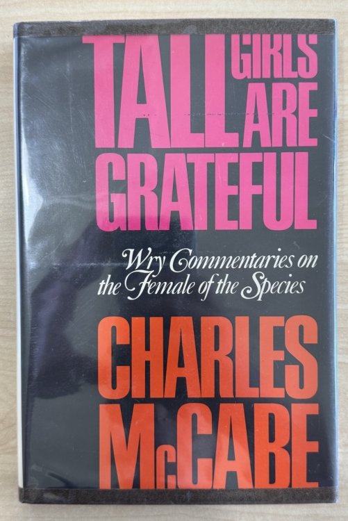 Tall Girls Are Grateful: Wry commentaries on the female of the species
