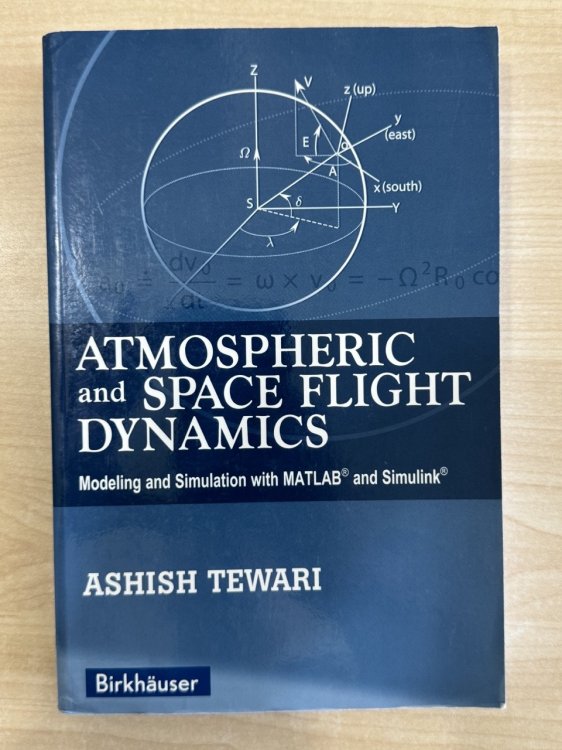 Atmospheric and Space Flight Dynamics: Modeling and Simulation with Matlab(r) and Simulink(r) (2007)