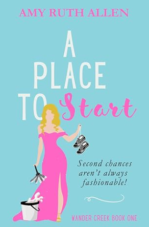 A Place to Start: Wholesome Women's Fiction (Wander Creek)