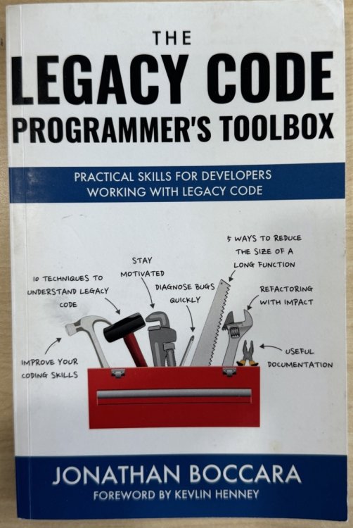 The Legacy Code Programmer's Toolbox: Practical Skills for Software Professionals Working with Legacy Code