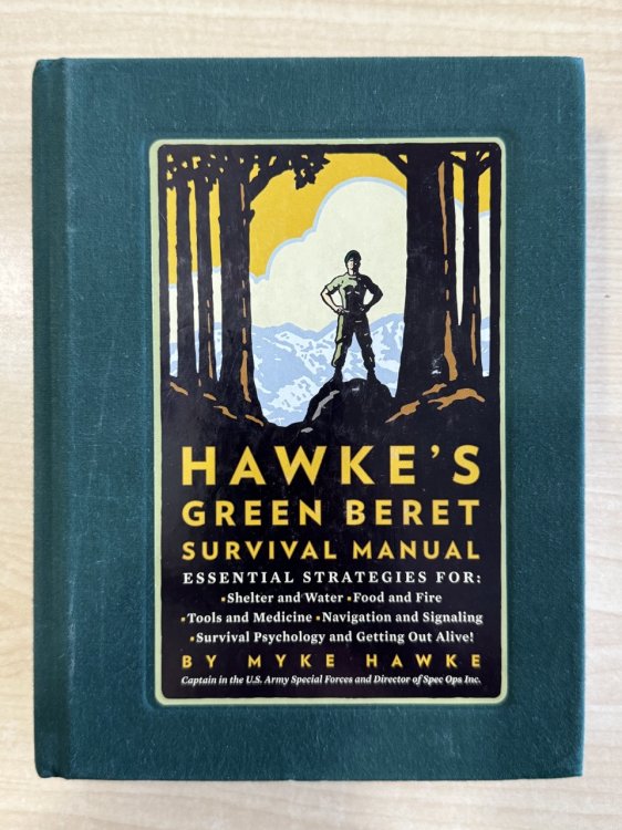 Hawke's Green Beret Survival Manual: Essential Strategies For: Shelter and Water, Food and Fire, Tools and Medicine, Navigation and Signaling, Surviva