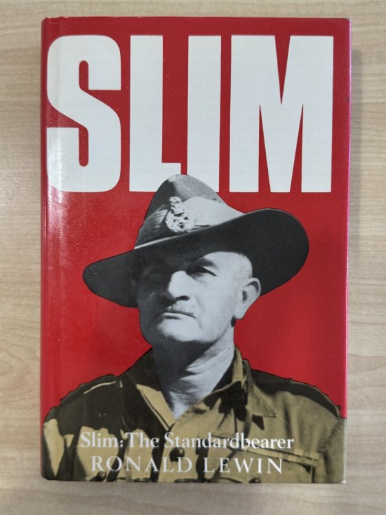 Slim, the Standardbearer: A Biography of Field-Marshal the Viscount Slim, Kg, Gcb, Gcmg, Gcvo, GBE, Dso, MC