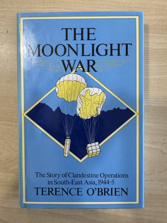 The moonlight war: The story of clandestine operations in South-East Asia, 1944-5