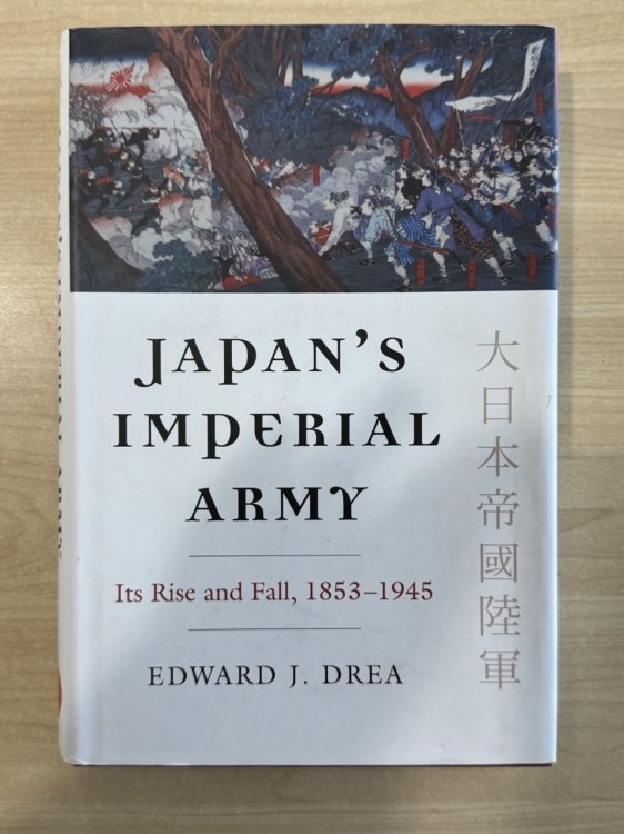Japan's Imperial Army: Its Rise and Fall, 1853-1945 (Modern War Studies Series)