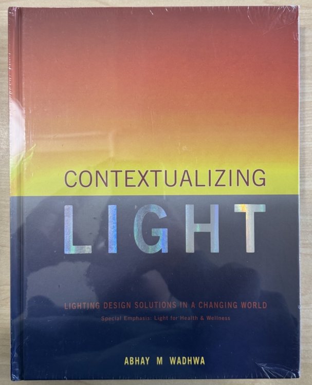 Contextualizing Light: Lighting Design Solutions in a Changing World