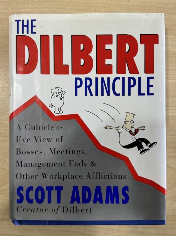 The Dilbert Principle: A Cubicle's-eye View of Bosses, Meetings, Management Fads & Other Workplace Afflictions