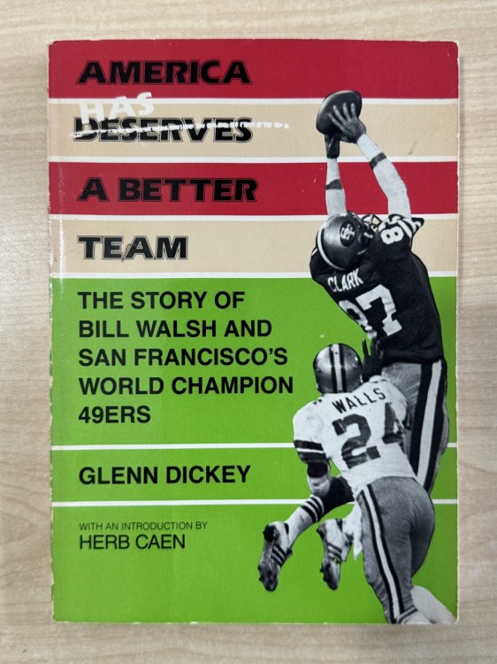America Has a Better Team: the Story of Bill Walsh and San Francisco's World Champion 49Ers