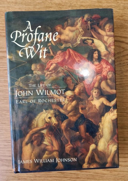 Profane Wit: The Life of John Wilmot, Earl of Rochester