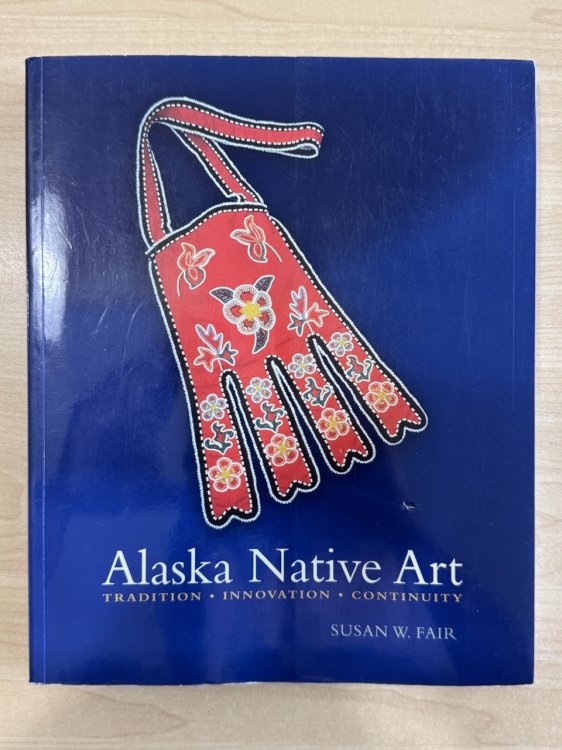 Alaska Native Art: Tradition, Innovation, Continuity