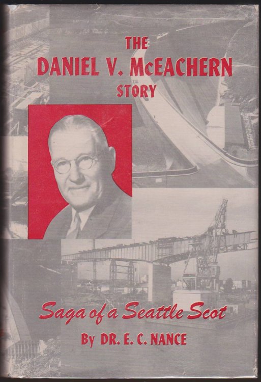 THE DANIEL V. MCEACHERN STORY: SAGA OF A SEATTLE SCOT. (INSCRIBED BY DANIEL V. MCEACHERN)
