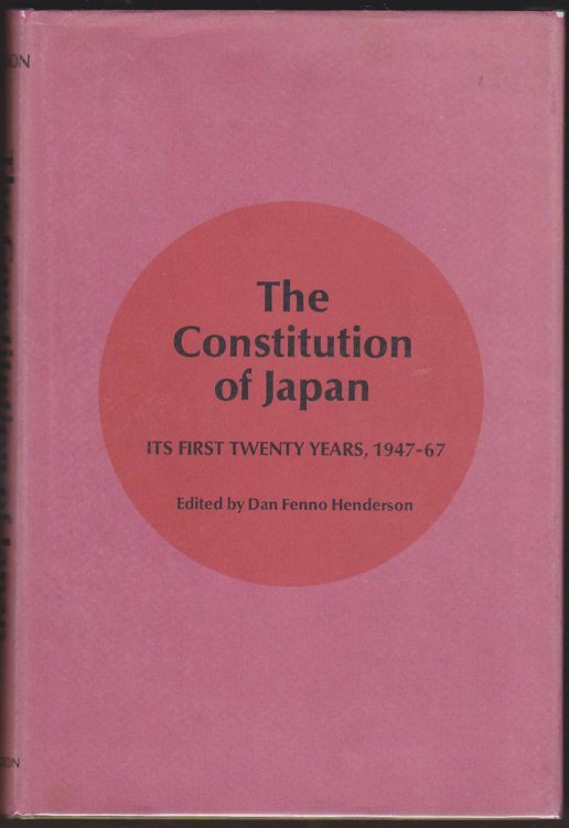 THE CONSTITUTION OF JAPAN: ITS FIRST TWENTY YEARS, 1947-67