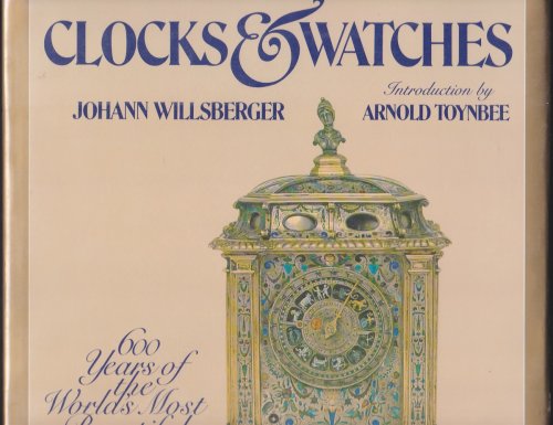 CLOCKS AND WATCHES: SIX HUNDRED YEARS OF THE WORLD'S MOST BEAUTIFUL TIMEPIECES