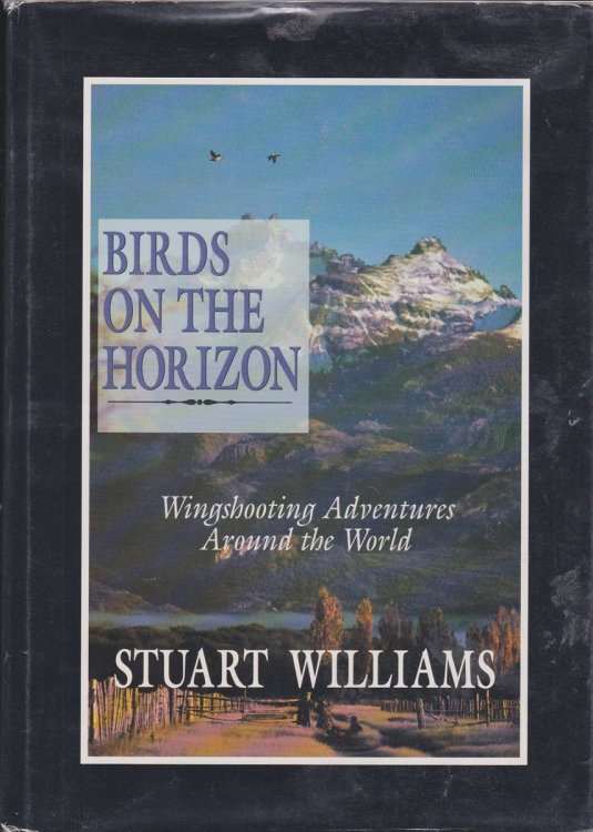 BIRDS ON THE HORIZON: WINGSHOOTING ADVENTURES AROUND THE WORLD