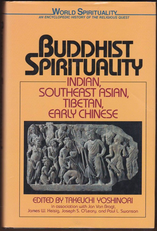 BUDDHIST SPIRITUALITY: INDIAN, SOUTHEAST, ASIAN, TIBETAN, AND EARLY CHINESE
