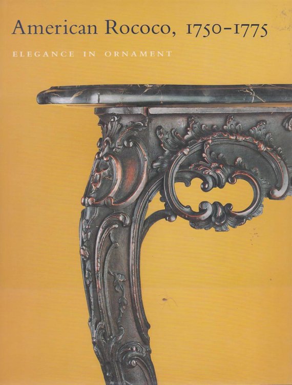 AMERICAN ROCOCO, 1750-1775: ELEGANCE IN ORNAMENT