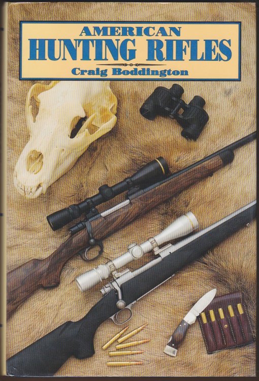 AMERICAN HUNTING RIFLES: THEIR APPLICATION IN THE FIELD FOR PRACTICAL SHOOTING, WITH NOTES ON HANDGUNS AND SHOTGUNS