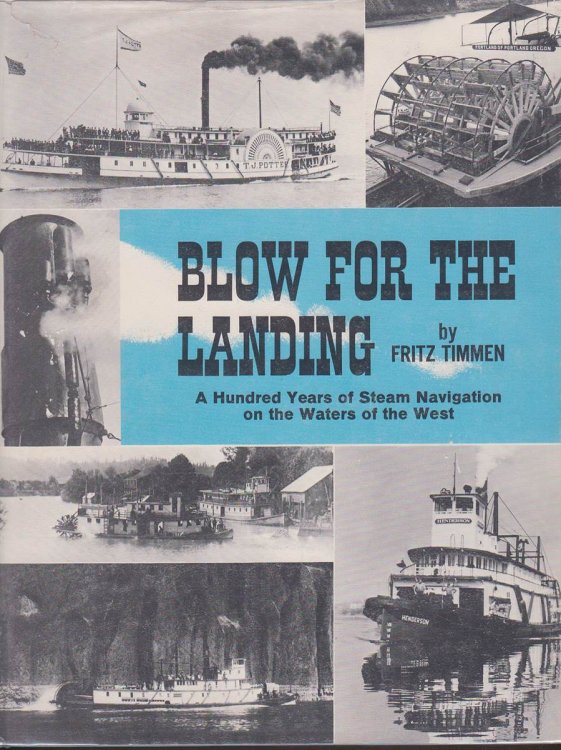 BLOW FOR THE LANDING: A HUNDRED YEARS OF STEAM NAVIGATION ON THE WATERS OF THE WEST