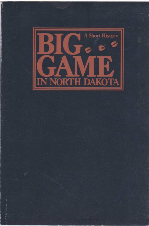 BIG GAME IN NORTH DAKOTA: A SHORT HISTORY