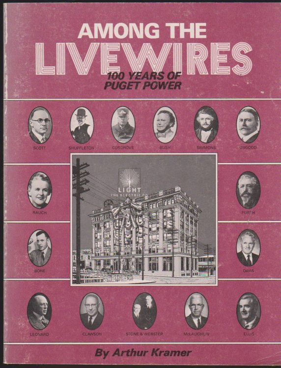 AMONG THE LIVEWIRES: 100 YEARS OF PUGET POWER