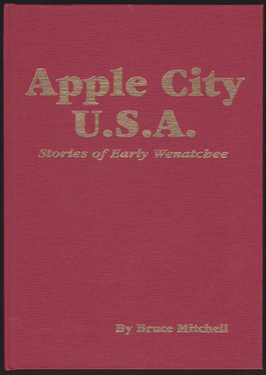 APPLE CITY U.S.A.: STORIES OF EARLY WENATCHEE