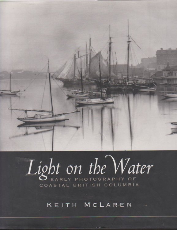 LIGHT ON THE WATER: EARLY PHOTOGRAPHY OF COASTAL BRITISH COLUMBIA