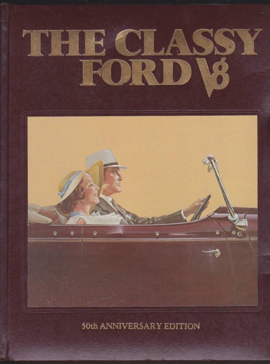 THE CLASSY FORD V8: A BOOK ABOUT THOSE TERRIFIC 1932-53 FORDS AND MERCURYS IN TRIBUTE TO THE 50TH ANNIVERSARY OF THE FORD V8