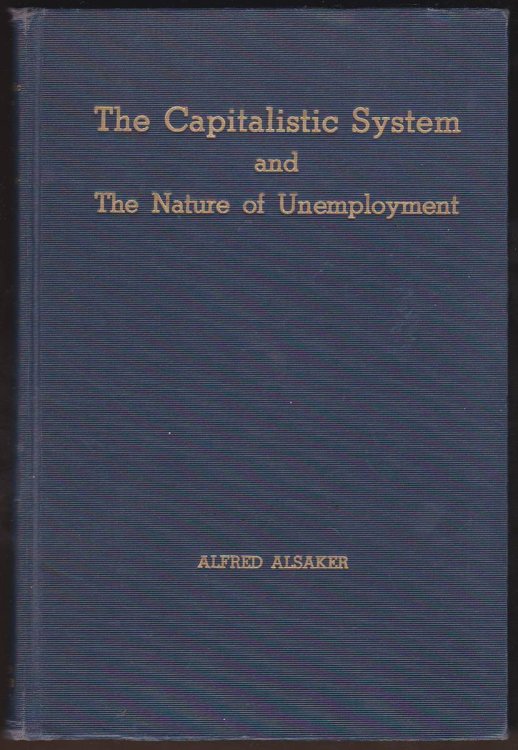 THE CAPITALISTIC SYSTEM AND THE NATURE OF UNEMPLOYMENT