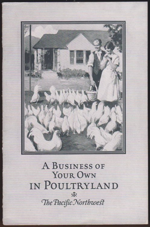 A BUSINESS OF YOUR OWN IN POULTRYLAND: THE PACIFIC NORTHWEST