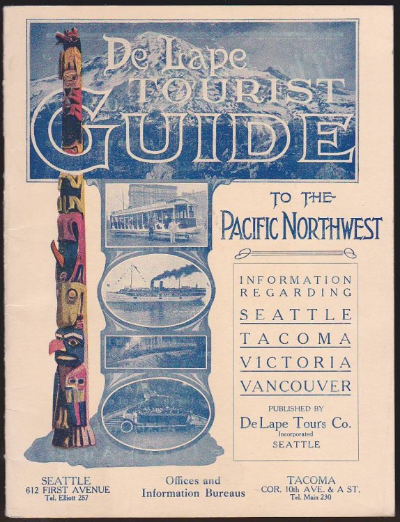 DELAPE TOURIST GUIDE OF THE PACIFIC NORTHWEST. CONTAINING COMPLETE AND ACCURATE INFORMATION REGARDING THE CITIES OF SEATTLE, TACOMA, VICTORIA, VANCOUVER AND THE RESORTS TRIBUTARY TO THESE CITIES