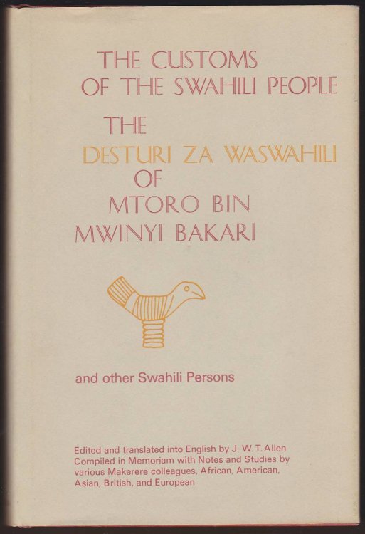 THE CUSTOMS OF THE SWAHILI PEOPLE: THE DESTURI ZA WASWAHILI OF MTORO BIN MWINYI BAKARI AND OTHER SWAHILI PERSONS